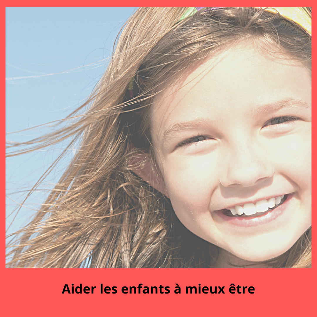 Aider les enfants à mieux être Aider les enfants à mieux être