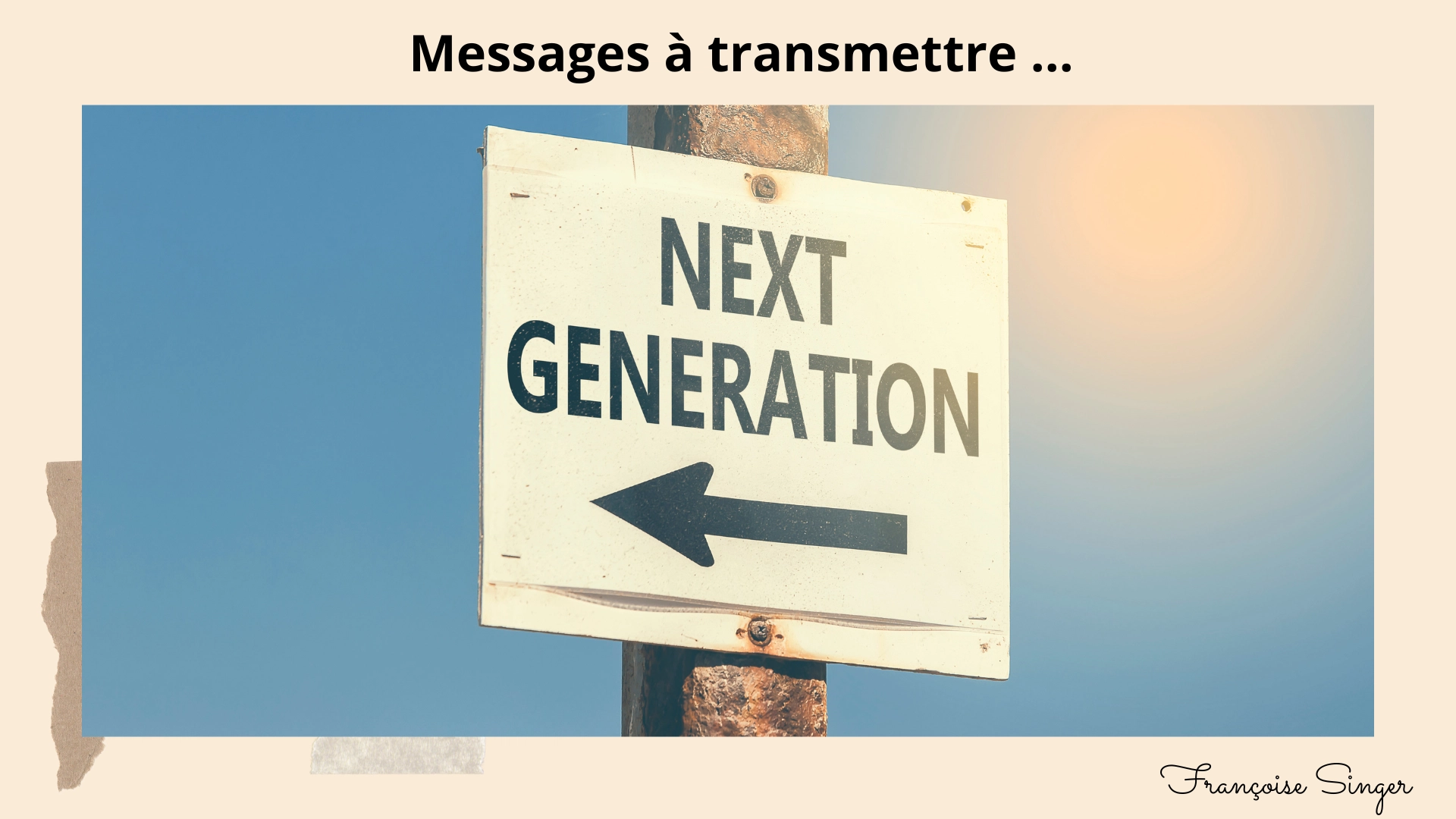 Messages à transmettre à chaque membre de la génération suivante